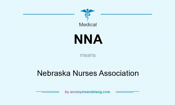 What does NNA mean? It stands for Nebraska Nurses Association