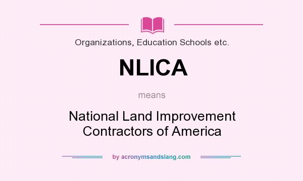 What does NLICA mean? It stands for National Land Improvement Contractors of America