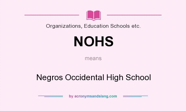 What does NOHS mean? It stands for Negros Occidental High School