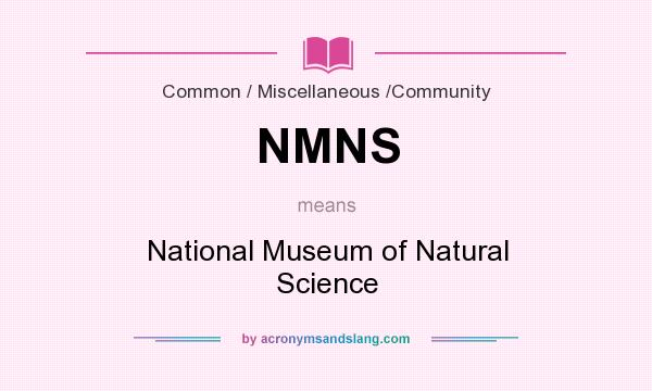 What does NMNS mean? It stands for National Museum of Natural Science