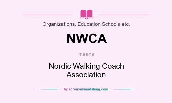 What does NWCA mean? It stands for Nordic Walking Coach Association