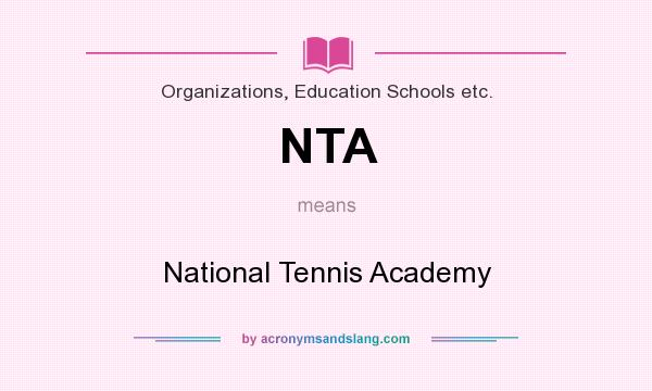 What does NTA mean? It stands for National Tennis Academy