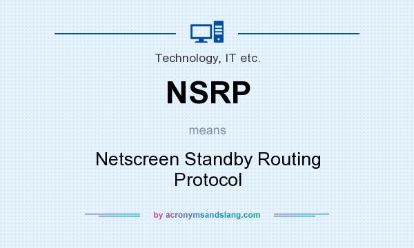 What does NSRP mean? It stands for Netscreen Standby Routing Protocol