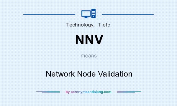 What does NNV mean? It stands for Network Node Validation
