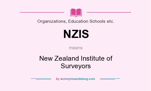 What does NZIS mean? It stands for New Zealand Institute of Surveyors