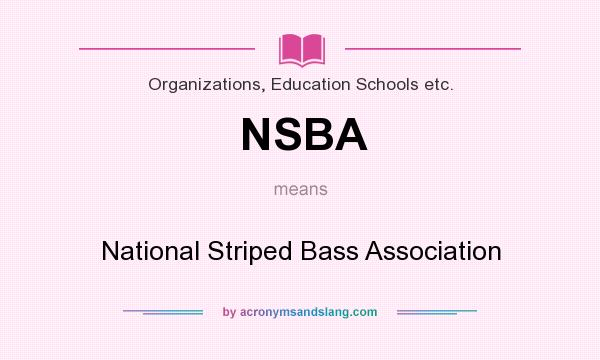 What does NSBA mean? It stands for National Striped Bass Association
