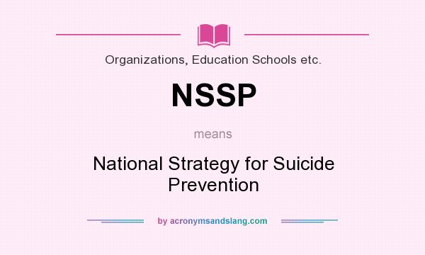 What does NSSP mean? It stands for National Strategy for Suicide Prevention