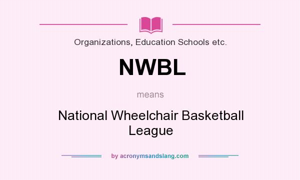 What does NWBL mean? It stands for National Wheelchair Basketball League