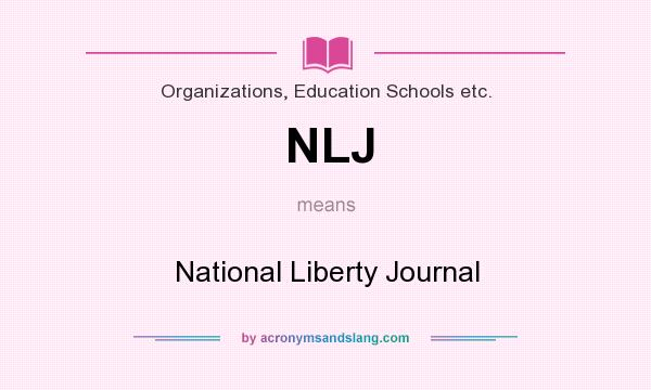 What does NLJ mean? It stands for National Liberty Journal