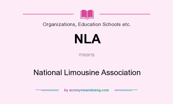 What does NLA mean? It stands for National Limousine Association