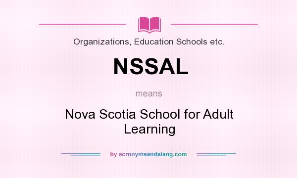 What does NSSAL mean? It stands for Nova Scotia School for Adult Learning