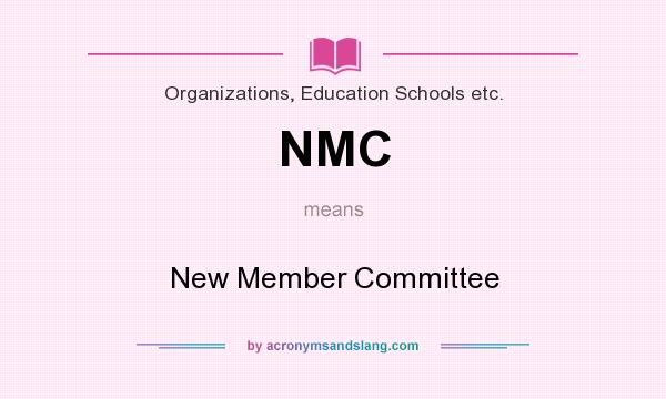 What does NMC mean? It stands for New Member Committee