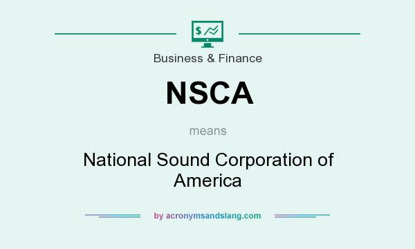 What does NSCA mean? It stands for National Sound Corporation of America