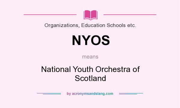 What does NYOS mean? It stands for National Youth Orchestra of Scotland