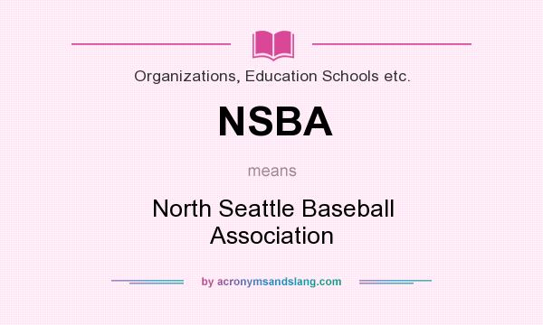 What does NSBA mean? It stands for North Seattle Baseball Association