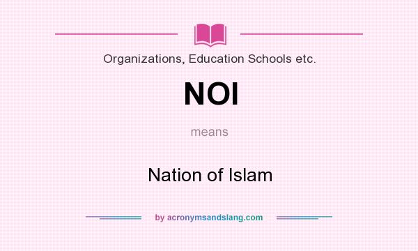 What does NOI mean? It stands for Nation of Islam
