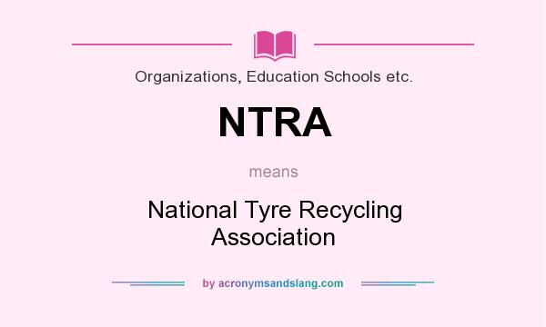 What does NTRA mean? It stands for National Tyre Recycling Association
