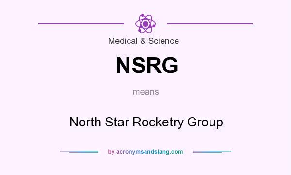 What does NSRG mean? It stands for North Star Rocketry Group