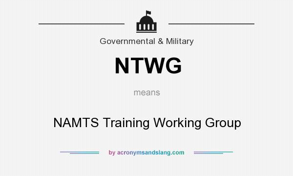 What does NTWG mean? It stands for NAMTS Training Working Group