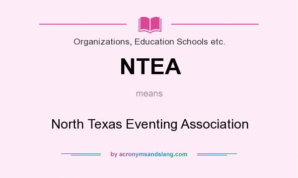 What does NTEA mean? It stands for North Texas Eventing Association