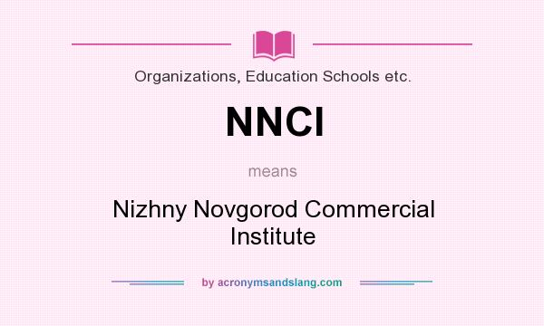 What does NNCI mean? It stands for Nizhny Novgorod Commercial Institute