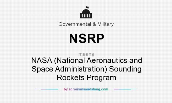 What does NSRP mean? It stands for NASA (National Aeronautics and Space Administration) Sounding Rockets Program