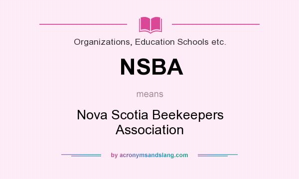 What does NSBA mean? It stands for Nova Scotia Beekeepers Association