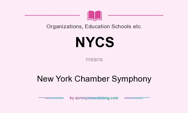 What does NYCS mean? It stands for New York Chamber Symphony