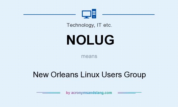 What does NOLUG mean? It stands for New Orleans Linux Users Group