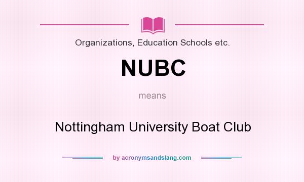 What does NUBC mean? It stands for Nottingham University Boat Club