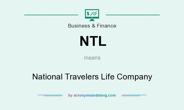 What does NTL mean? It stands for National Travelers Life Company