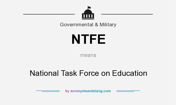 What does NTFE mean? It stands for National Task Force on Education