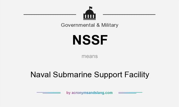 What does NSSF mean? It stands for Naval Submarine Support Facility