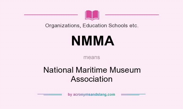 What does NMMA mean? It stands for National Maritime Museum Association