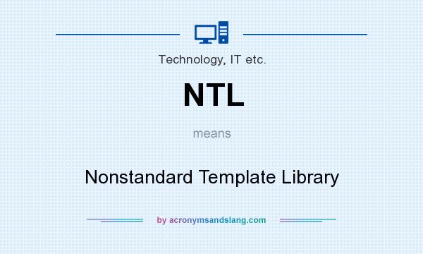 What does NTL mean? It stands for Nonstandard Template Library
