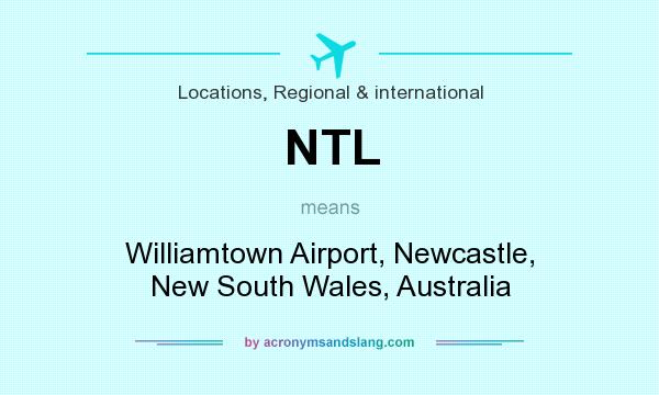 What does NTL mean? It stands for Williamtown Airport, Newcastle, New South Wales, Australia