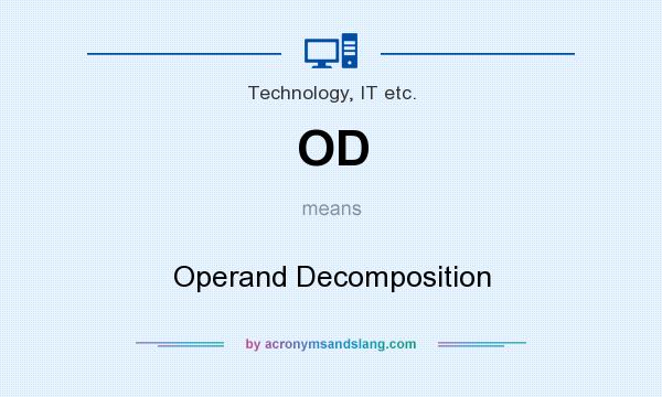 What does OD mean? It stands for Operand Decomposition