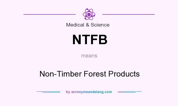 What does NTFB mean? It stands for Non-Timber Forest Products