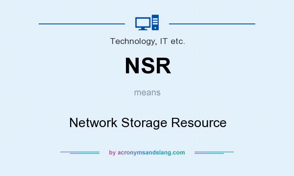 What does NSR mean? It stands for Network Storage Resource