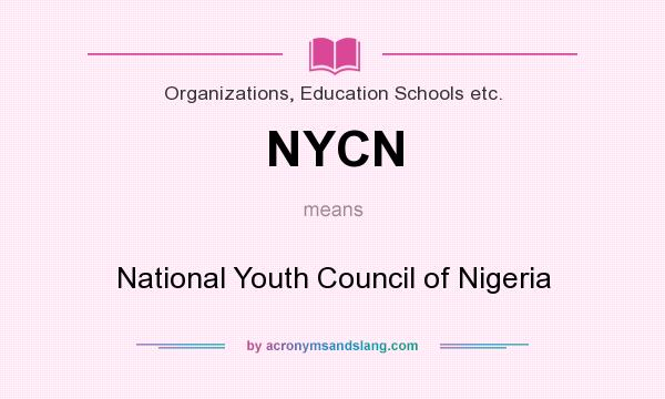 What does NYCN mean? It stands for National Youth Council of Nigeria