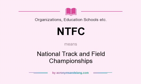 What does NTFC mean? It stands for National Track and Field Championships