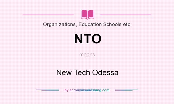 What does NTO mean? It stands for New Tech Odessa