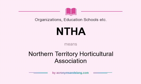 What does NTHA mean? It stands for Northern Territory Horticultural Association