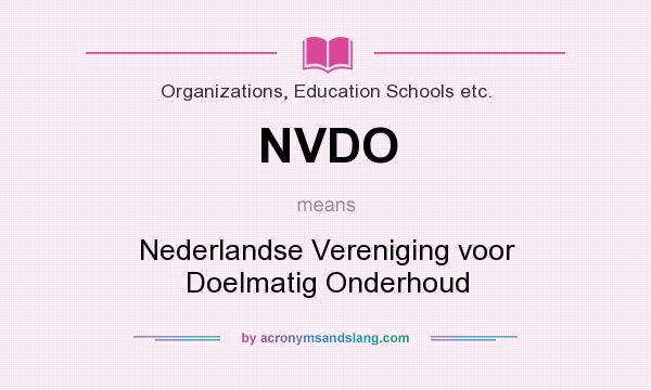 What does NVDO mean? It stands for Nederlandse Vereniging voor Doelmatig Onderhoud
