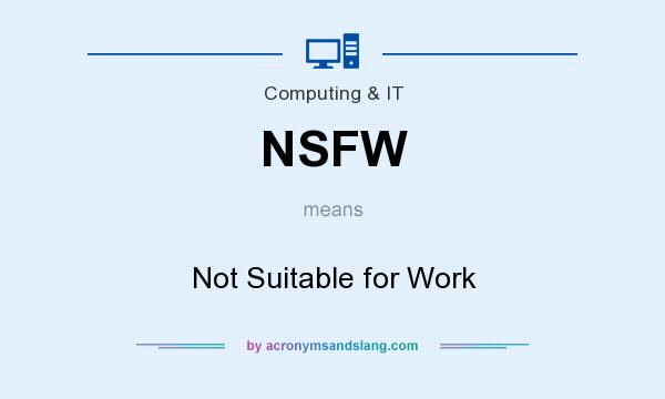 What does NSFW mean? It stands for Not Suitable for Work