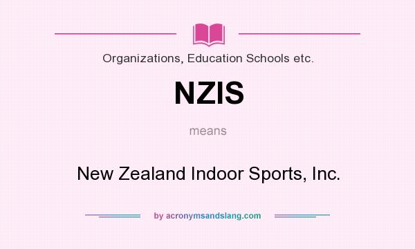 What does NZIS mean? It stands for New Zealand Indoor Sports, Inc.