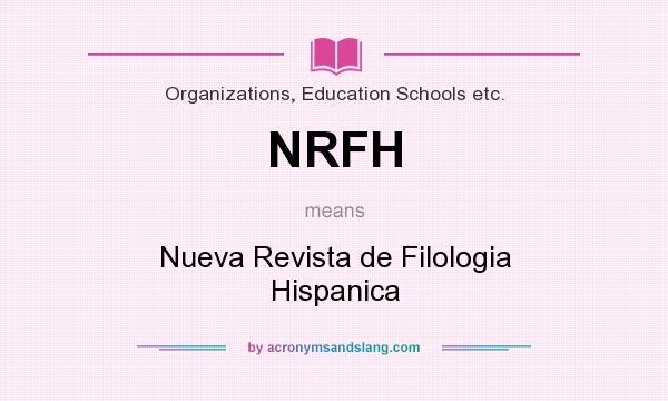 What does NRFH mean? It stands for Nueva Revista de Filologia Hispanica