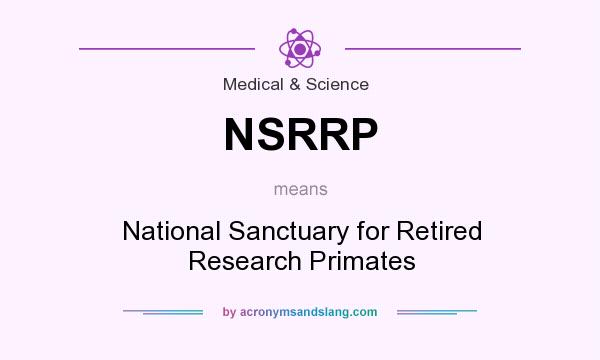 What does NSRRP mean? It stands for National Sanctuary for Retired Research Primates