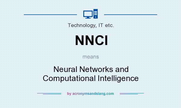 What does NNCI mean? It stands for Neural Networks and Computational Intelligence