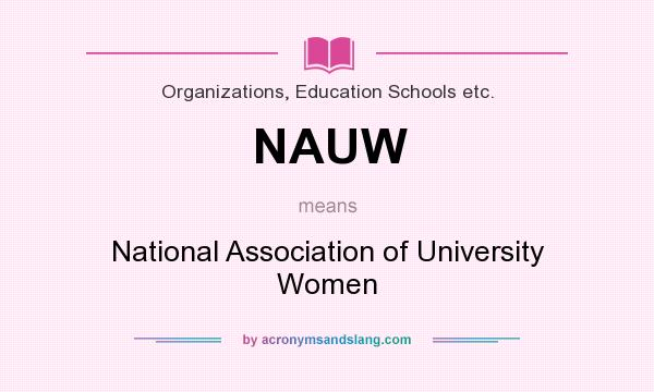 What does NAUW mean? It stands for National Association of University Women